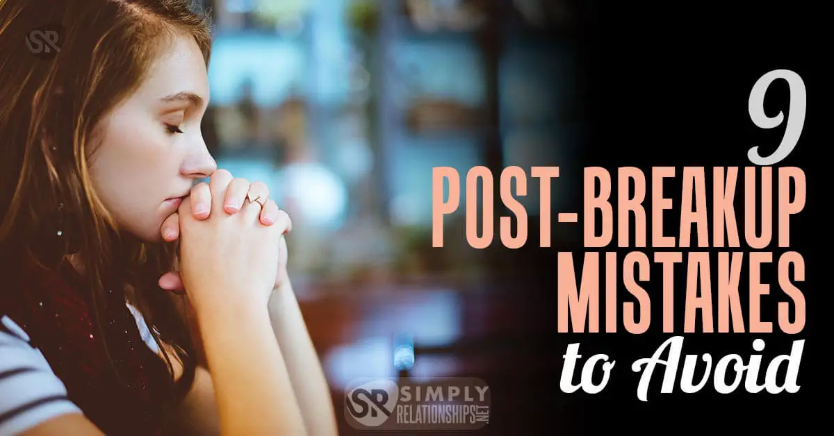 9 Post-Breakup Mistakes to Avoid 9 Post-Breakup Mistakes to Avoid