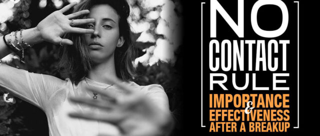 No Contact Rule - Importance And Effectiveness After a Breakup