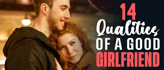 14 Qualities of a Good Girlfriend
