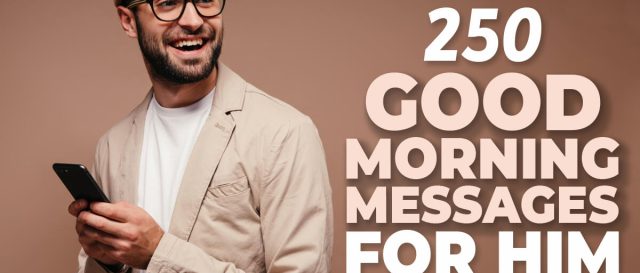 250 Good Morning Messages for Him