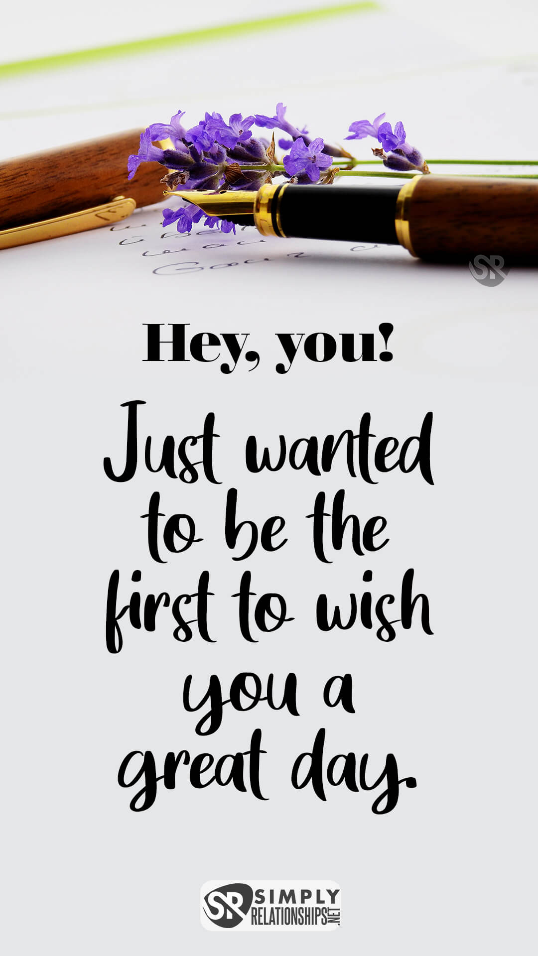 Hey, you! Just wanted to be the first to wish you a great day. Cute Good Morning Messages For Him