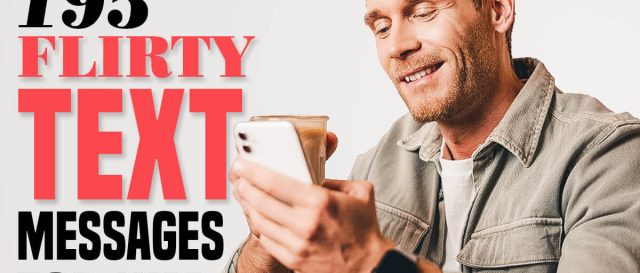 195 Best Flirty Text Messages to Drive Him Crazy