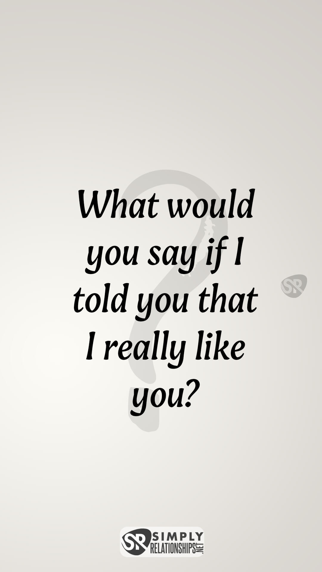What would you say if I told you that I really like you? Cute Flirty Text Messages For Him