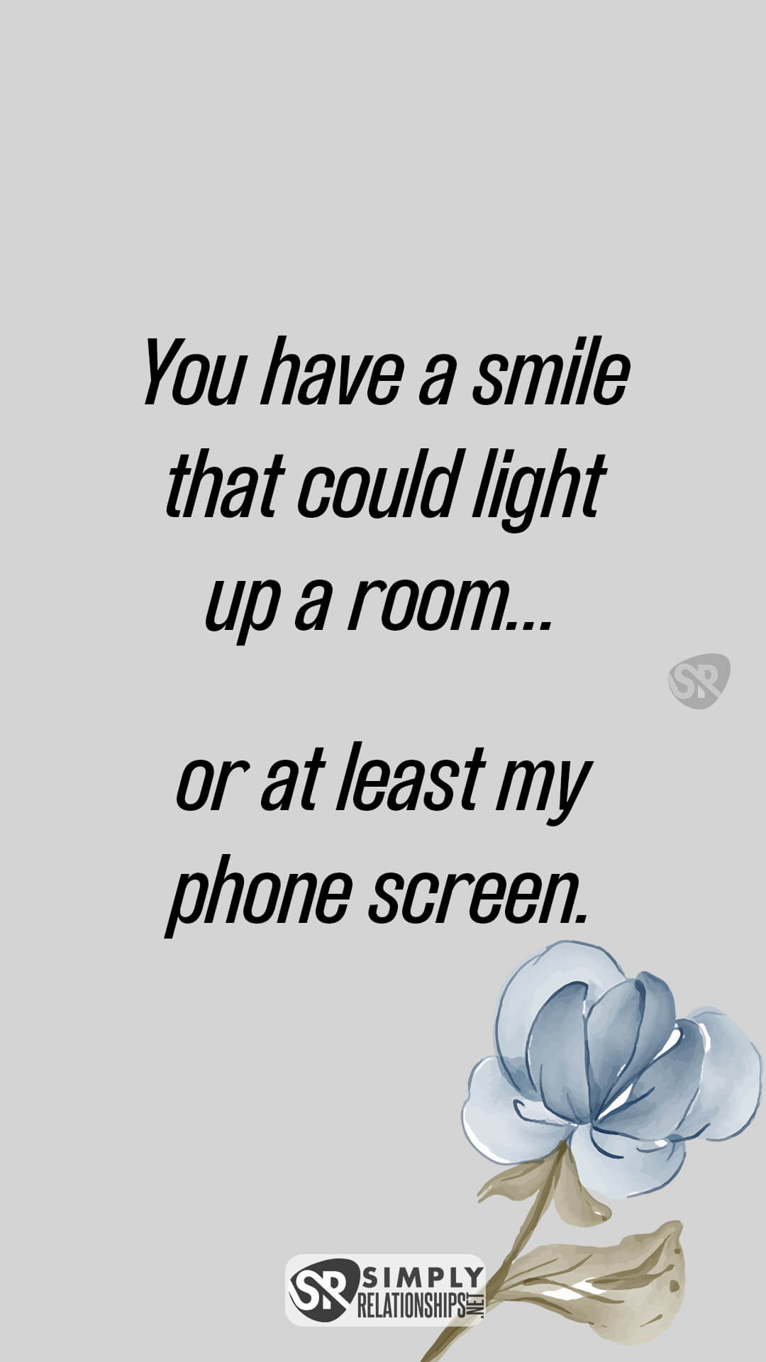 You have a smile that could light up a room…or at least my phone screen. Cute Flirty Text Messages for Her
