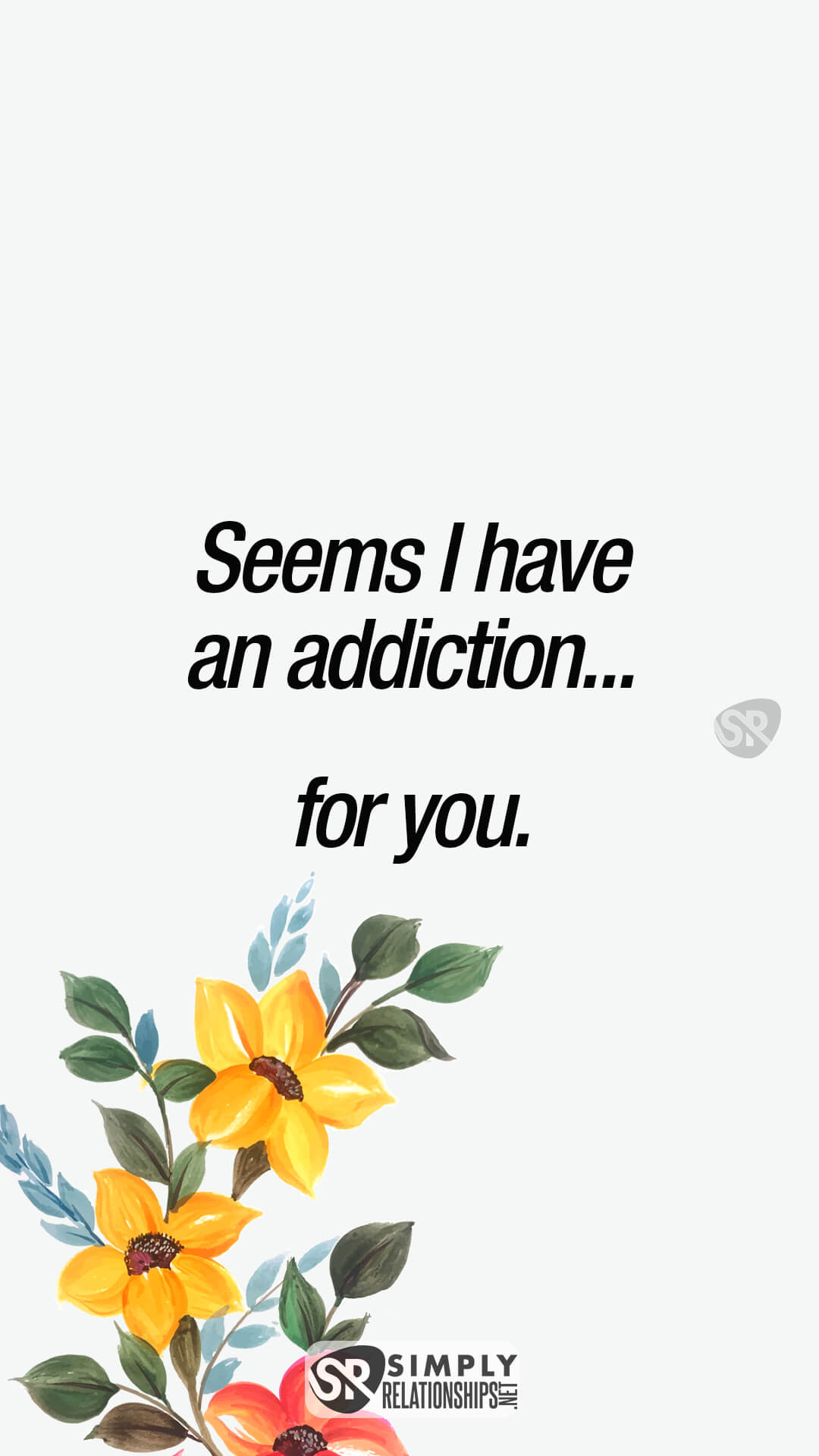 Seems I have an addiction... for you. Sweet Flirty Text Messages for Her