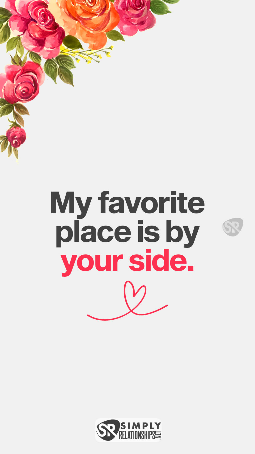My favorite place is by your side. Sweet Flirty Text Messages for Her