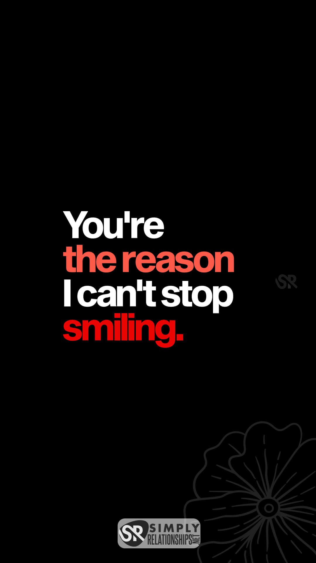 You're the reason I can't stop smiling. Funny Flirty Texts for Her