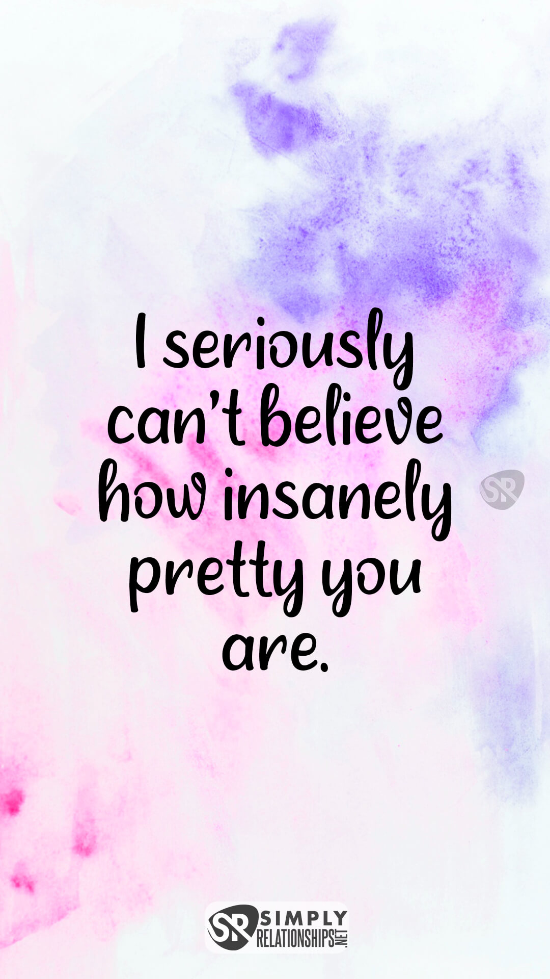 I seriously can’t believe how insanely pretty you are. Flirty Messages for Her to Fall In Love